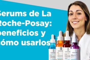 El Mejor Sérum de La Roche-Posay: ¿Cuál Elegir?