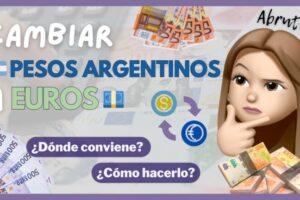 Dónde cambiar pesos argentinos a euros: Guía rápida y eficiente