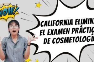 Requisitos y Proceso para Obtener la Licencia de Cosmetología en California