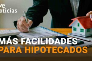 Beneficios del Gobierno para Hipotecados: Guía Completa