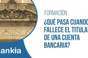 Qué sucede cuando fallece el titular de una cuenta bancaria