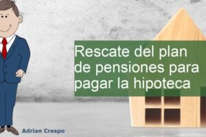 Rescate de plan de pensiones para compra de vivienda: una opción a considerar